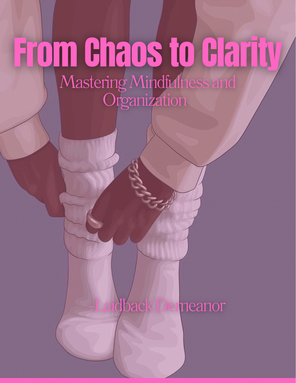Chaos to Clarity Guide